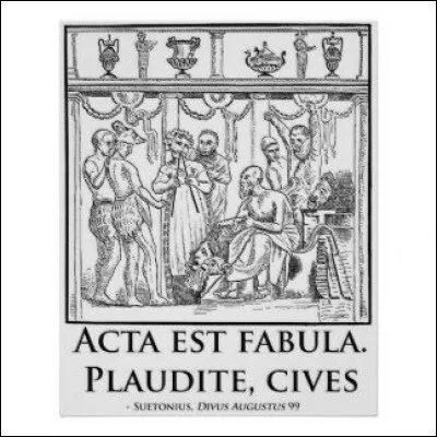 Que signifie "Acta est fabula" ?