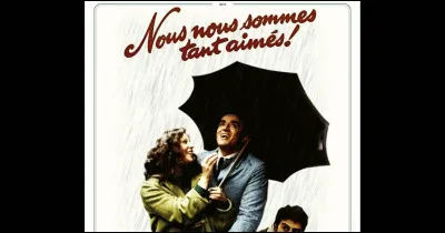 "Nous nous sommes tant aimés" est un film d'Ettore Scola.