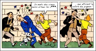 Tintin s'en donne à coeur joie, mais ne respecte pas le texte ! Normalement, "pigeon" rime avec "..."