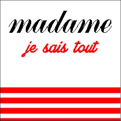 Madame Je Sais-Tout aimait les années 90. Elle se souvient de cette chanson de Patricia Kaas "Oui, je l'adore, c'est mon amour, mon trésor..."