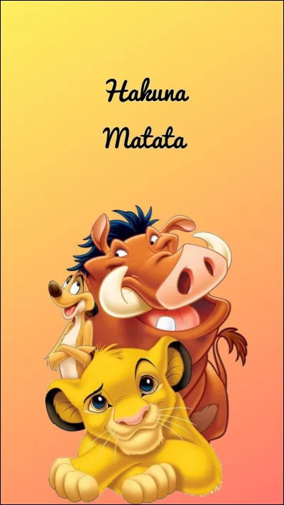 ''Hakuna Matata'' ! Qu'en penses-tu ?