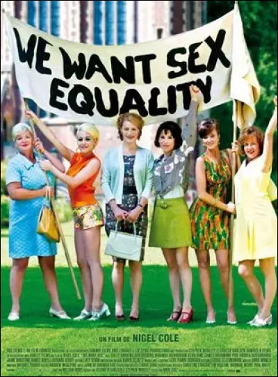 9 mars (2011) > Sortie du film "We want sex equality", l'un des rares à évoquer les luttes féminines : laquelle en particulier, en 1968 ?
