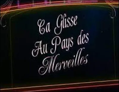 ''&Ccedil;a glisse au pays des merveilles'' ... On est content de le savoir ! Mais savez-vous qui a r&eacute;alis&eacute; ''Alice au pays des merveilles'' en 2010 ?