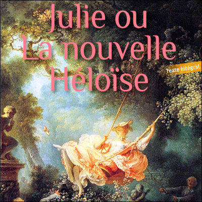 Quel philosophe, auteur de "Julie ou la nouvelle Héloïse", défendait lidée que lhomme naît bon et que la société le corrompt ?