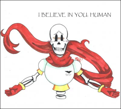 Tu as débuté une fin génocide. Arrivé face à Papyrus qui ne fait que croire en toi, comment te sens-tu ?