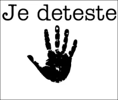 Quelle est la chose que tu détestes le plus ?