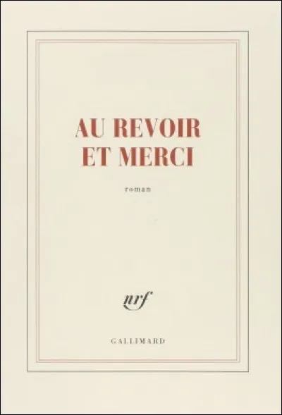 Qui est l'auteur du livre "Au revoir et merci" ?