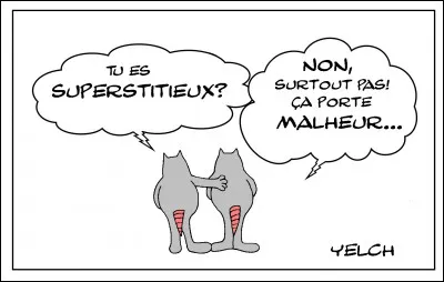 Que ne devez-vous pas poser à l'envers sur une table, sous peine d'attirer le diable ?