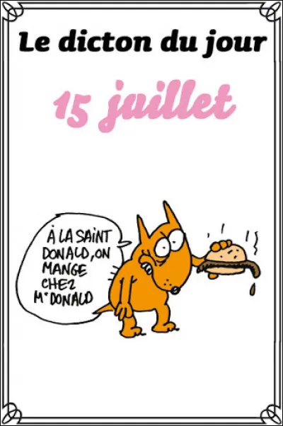 Le 15 juillet, on l&egrave;ve notre verre aux Donald ! Son p&egrave;re se pr&eacute;nommait Fred, auquel de ces Donald souhaite-t-on "Bonne f&ecirc;te" ?