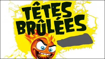 Et quel est le nouveau slogan des Têtes Brûlées ?