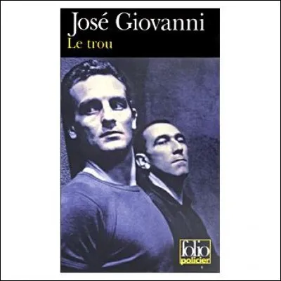 Dans le livre de Jos&eacute; Giovanni, qu'&eacute;voque le mot "Trou" ?