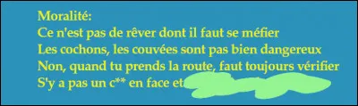 Et toujours cette morale implacable... à la fin en 5 pieds !