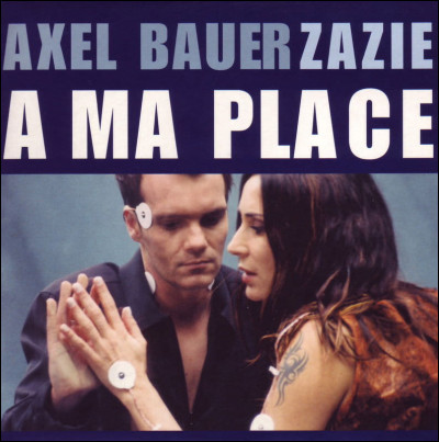 En quelle année est sorti le titre "À ma place", interprété par Zazie et Axel Bauer ?