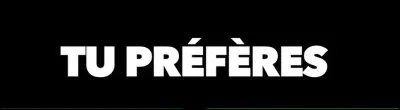 Tu préfères : (2)