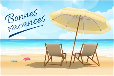 Qu'est-ce que signifie, pour vous, le mot "vacances" ?