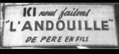 Et où fait-on l'andouille ?