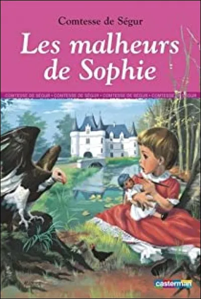 Malheur : on se souvient des "Malheurs de Sophie", quel était le nom de famille de Sophie ?
