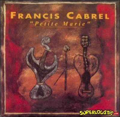 Marie : dans la chanson de Cabrel "Petite Marie", avec ses petites manies, qu'a-t-elle versé sur sa vie ?