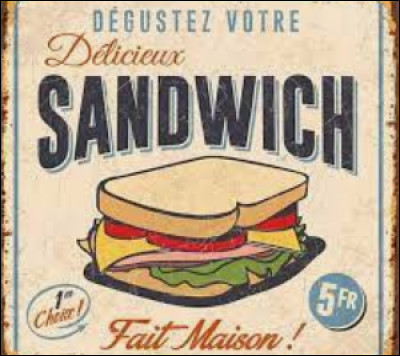 L'apparition du sandwich en 1762.
En 1762, John Montague comte de Sandwich réclame un mets facile à manger sans interrompre son jeu. Son domestique glisse alors de la viande entre deux tranches de pain. Mais à quoi jouait Mr Montague ?