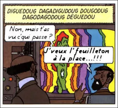 Cette fois-ci, Haddock n'a pas l'air du tout enthousiasmé par l'invention de Tournesol ! Il va même jusqu'à citer ... [qui donc ?]
