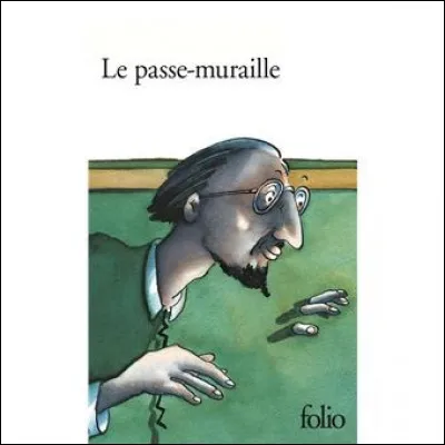 Qui a écrit "Le Passe-muraille" ?