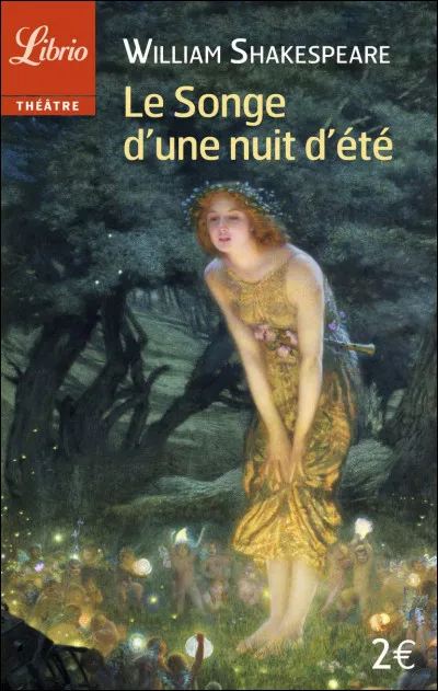 Durant quelle année a été publiée la pièce de théâtre "Le Songe d'une nuit d'été" de William Shakespeare ?