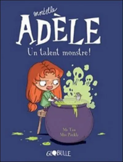 Pour finir, la série "Mortelle Adèle" existe en...