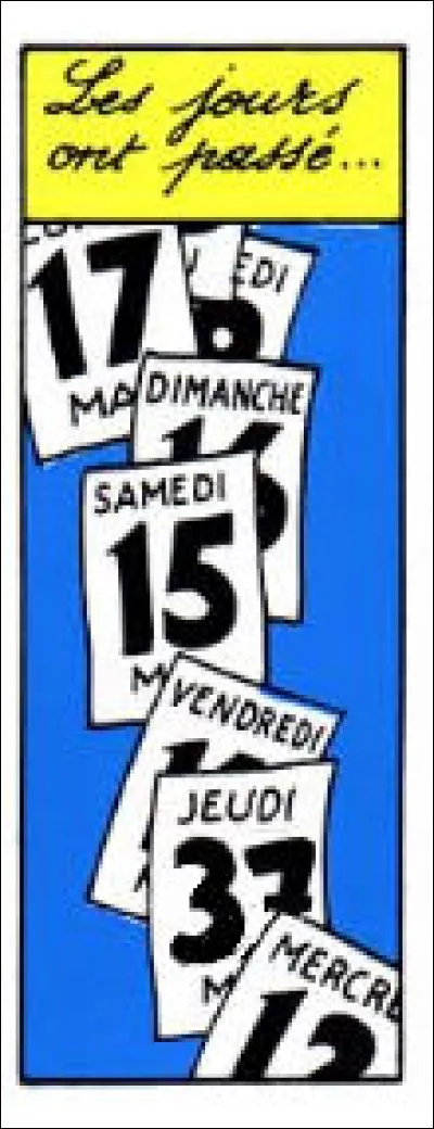 Les jours passent... Mais que se passe-t-il d'autre ?