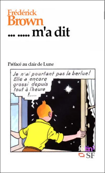 Environ un siècle plus tard, Frédérick Brown publiait un recueil de nouvelles... (Complétez le titre ci-dessus !)