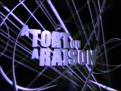 Par qui l'émission "A tort ou à raison" était-elle présentée en 2002 ?