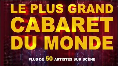 L'animateur du « Plus Grand Cabaret du monde » est...