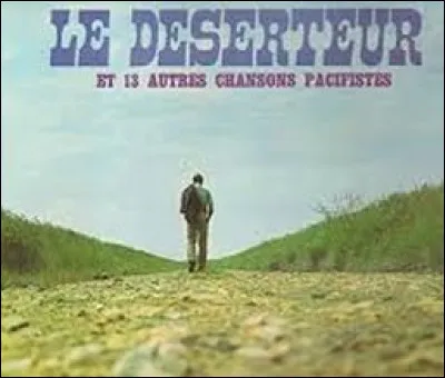 "Le Déserteur" est une chanson pacifiste créée à l'époque de la guerre dIndochine en 1954. Qui en est l'auteur ?