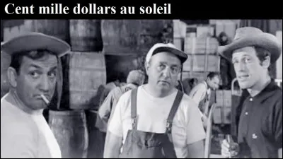 À quel réalisateur doit-on le long-métrage "Cent mille dollars au soleil" ?