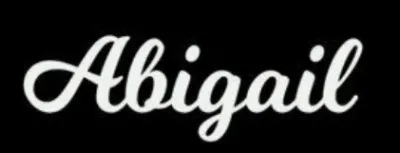 Me trouveras-tu l'origine de ce prénom ? Abigail !