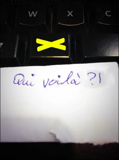 Selon l'expression d'un personnage de Kaamelott.
[Quelle est la bonne touche ?]