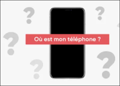 Dernière question.
Tu as perdu ton téléphone. Que fais-tu ?