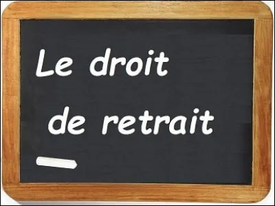 Je peux exercer mon droit de retrait si :