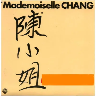 Qui a interpr&eacute;t&eacute; le titre "Mademoiselle Chang" ?