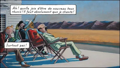 Une fois n'est pas coutume, Tintin dit à haute voix ce que tout le monde pense... Dans quel album se trouvent ses deux répliques ?