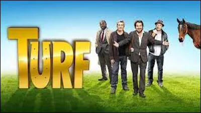 "Turf" est un film de Fabien Onteniente.