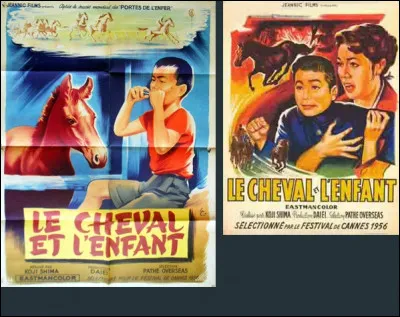 "Takirou - Le Cheval et l'enfant" est un film japonais.