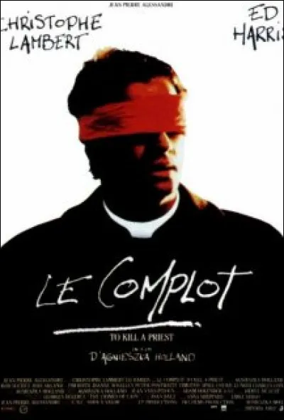 Dans "Le complot", un officier fanatique et déséquilibré de la police secrète polonaise décide de tuer un jeune prêtre, le père Alec (Christophe Lambert) : c'est un film réalisé par ...