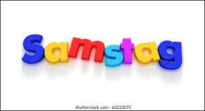 Donc "Samstag" veut dire...