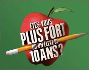 tes-vous plus fort qu'un lve de 10 ans ? a t prsent par :