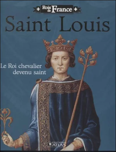 Louis IX (1214-1270) est le seul roi de France canonisé par l'Église catholique en 1297 sous le nom de saint Louis de France.
