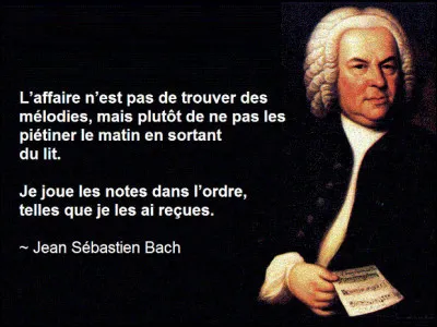 Histoire > Au début du XVIIIe s., en Thuringe ou en Saxe, JS Bach se faisait payer par ses édiles de patrons en ...