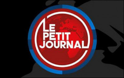 Qui a présenté ''Le Petit Journal'' émission de télévision d'infodivertissement diffusée sur la chaîne de télévision française Canal+ de 2004 à 2016 ?