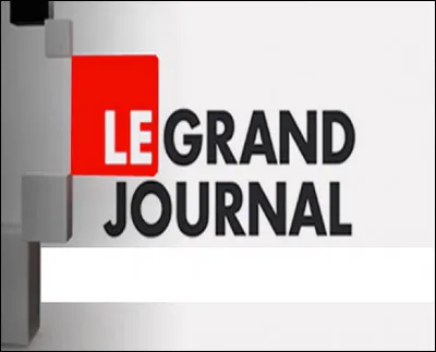 ''Le Grand Journal'' &eacute;tait une &eacute;mission de t&eacute;l&eacute;vision de divertissement et d'actualit&eacute;, diffus&eacute;e de 2004 &agrave; 2017 sur quelle chaine ?