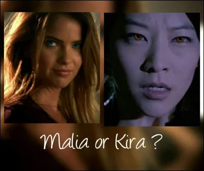 Si Malia et Kira étaient ennemies, de quel côté serais-tu ?