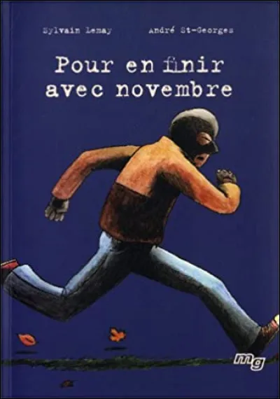 "Pour en finir avec novembre" est un livre de Sylvain Lemay et de André St-Georges. Quand se passe l'histoire ?